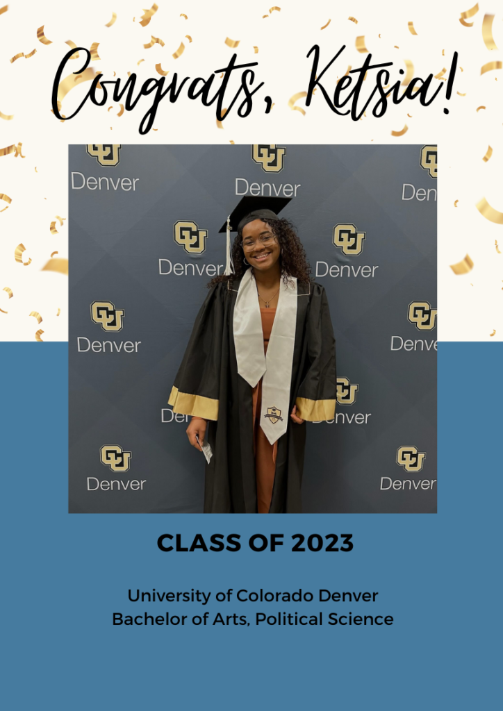 Foster Care Month graphic - Congrats Ketsia. Class of 2023, University of Colorado Denver, Bachelor of Arts, Political Science