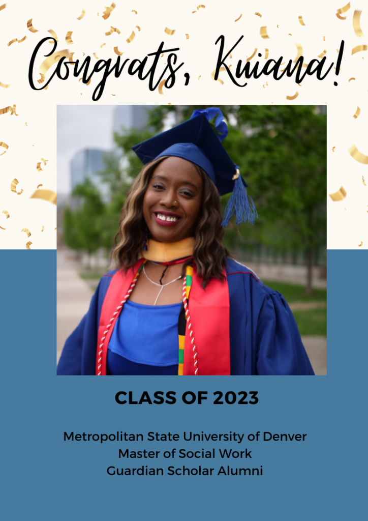 Foster Care Month graphic. Congrats, Kmana! Class of 2023, Metropolitian State University of Denver. Master of Social Work, Guardian Scholar Alumni.