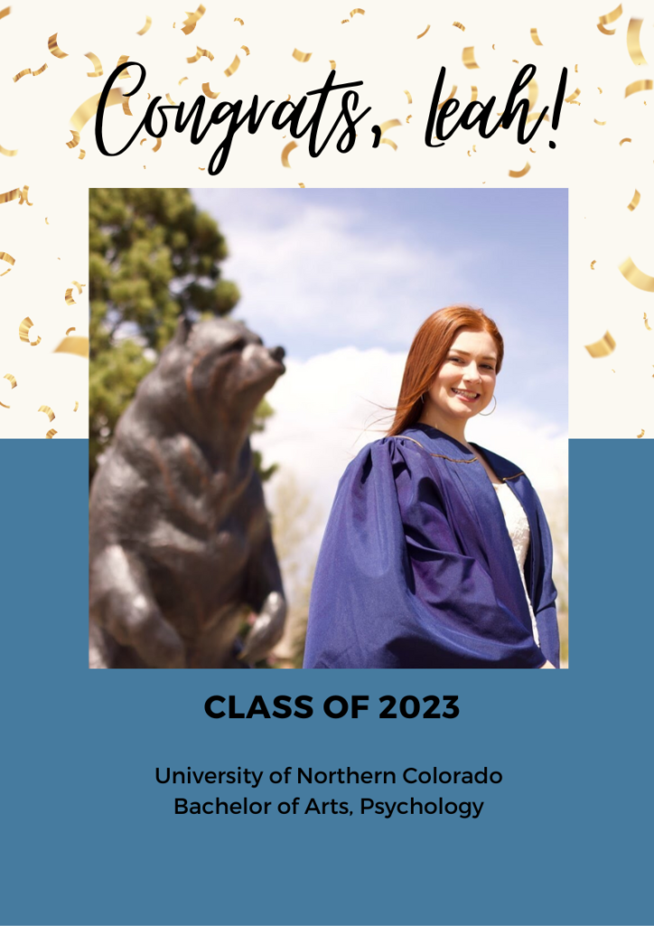 Foster Care Month graphic. Congrats, Leah! Class of 2023, University of Northern Colorado, Bachelor of Arts, Psychology.