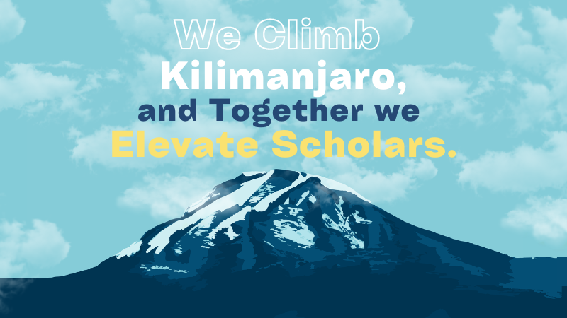 We Climb Kilimanjaro and Together We Elevate Scholars, (and a hand drawn illustration of Mount Kilimanjaro) 