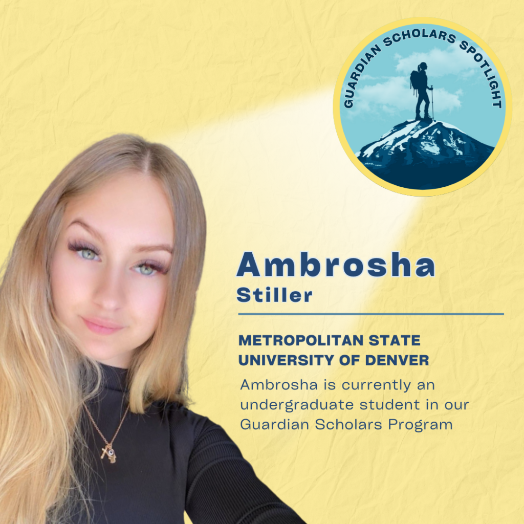 Guardian Scholar Spotlight
Ambrosha Stiller
Metropolitan State University of Denver